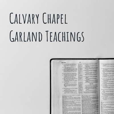 Calvary Chapel Garland Teachings