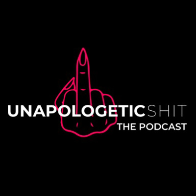 Unapologetic Shit The Podcast