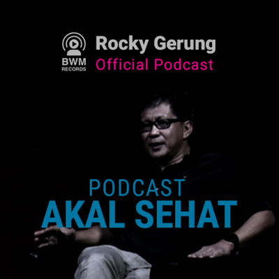 Podcast Akal Sehat Rocky Gerung Official Podcast