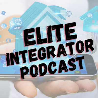 The Elite Integrator Podcast Episode 3 - Scott Norton of Bellah Audio Home Integration