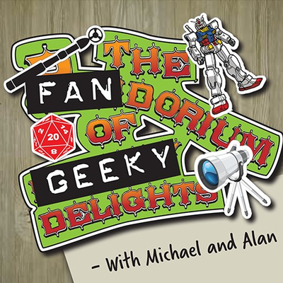 The Fandorium of Geeky Delights