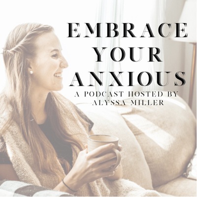 Embrace Your Anxious
