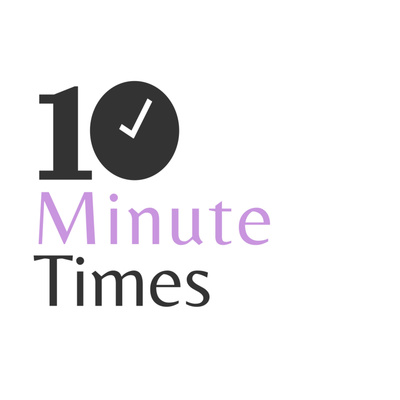 The Ten-Minute Times • A podcast on Spotify for Creators