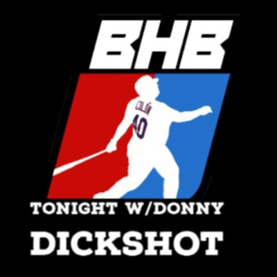 BHB Tonight with Donny Dickshot