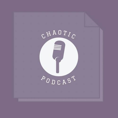 Chaotic Podcast • A podcast on Spotify for Creators