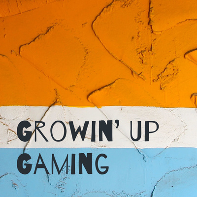 Growin\' Up Gaming