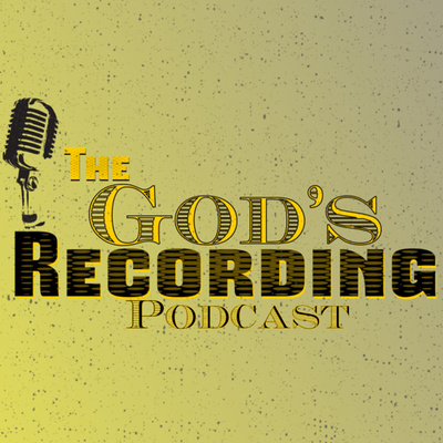 The God’s Recording Podcast