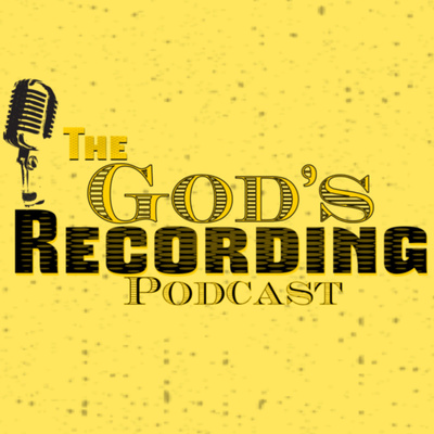 The God’s Recording Podcast