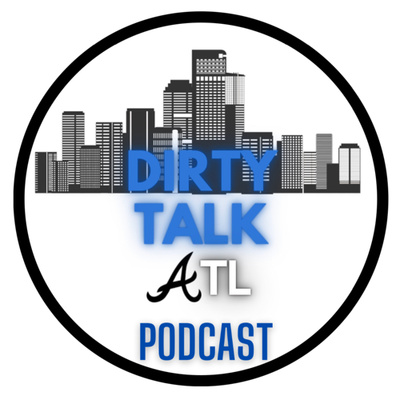 Dirty Talk Atl Podcast • A podcast on Spotify for Creators