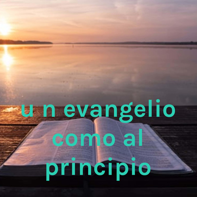 Un Evangelio Como Al Principio