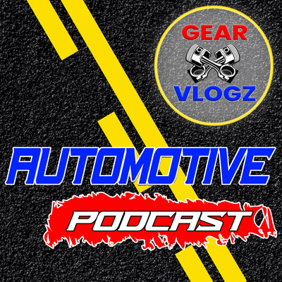 Gear Vlogz Automotive Podcast • A podcast on Spotify for Podcasters