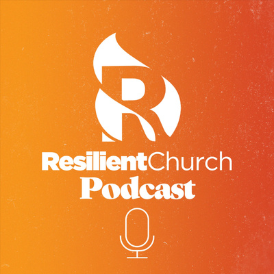 Resilient Church Podcast • A podcast on Spotify for Creators