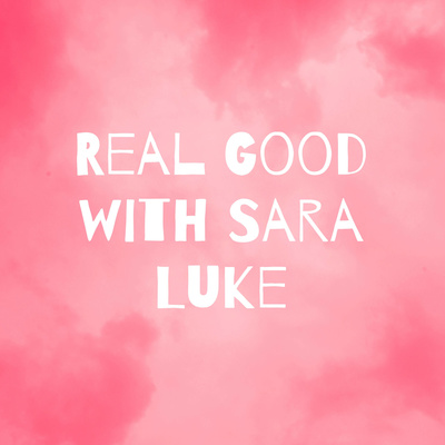 Real Good with Sara Luke