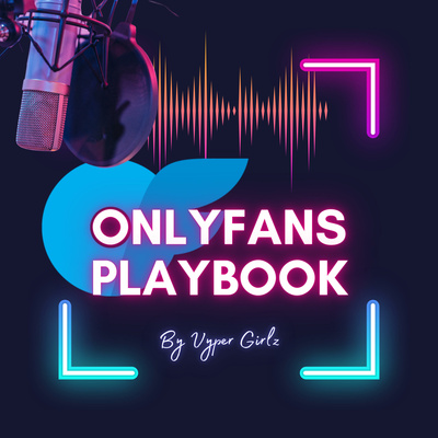 OnlyFans Playbook • A podcast on Spotify for Creators