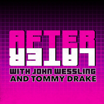 After Later with John Wessling and Tommy Drake