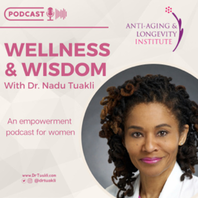 Wellness And Wisdom with Dr Nadu Tuakli • A podcast on Spotify for 