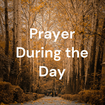 Prayer During the Day
