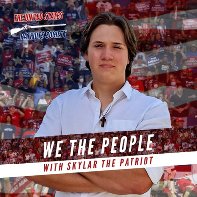 We The People with Skylar The Patriot
