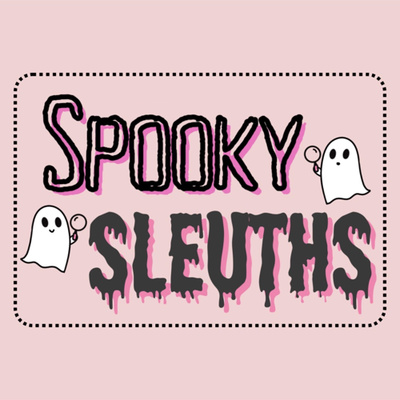 Spooky Sleuths • A podcast on Spotify for Podcasters