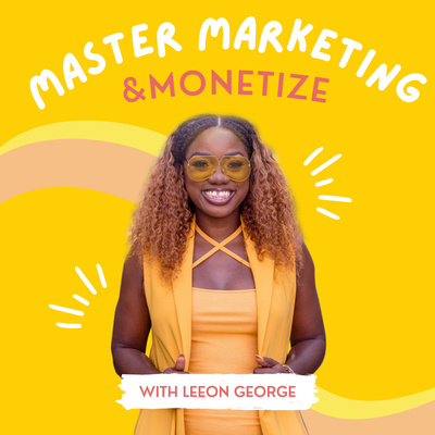 Master Marketing and MONETIZE with Leeon