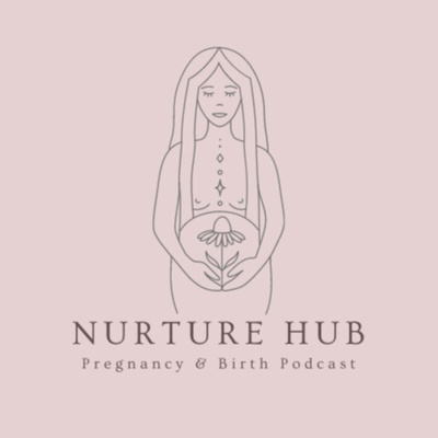 Nurture Hub - Pregnancy, Birth & Parenting Podcast