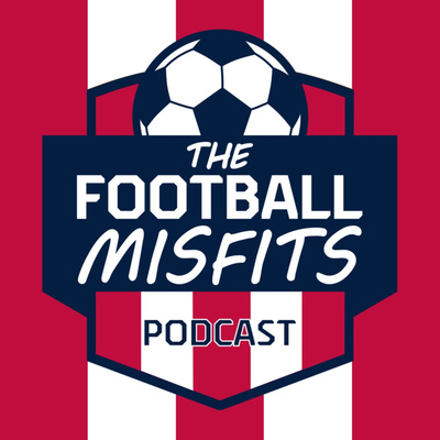 The Football Misfits Podcast ⚽