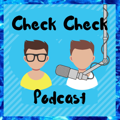 Check Check Podcast