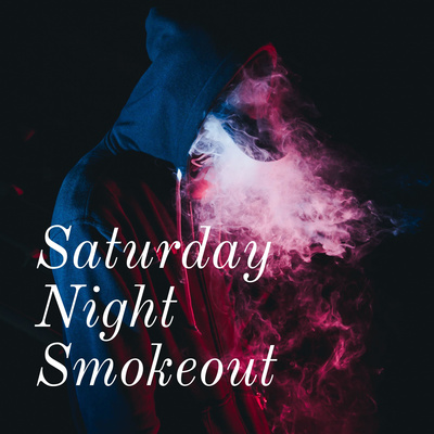 Saturday Night Smokeout