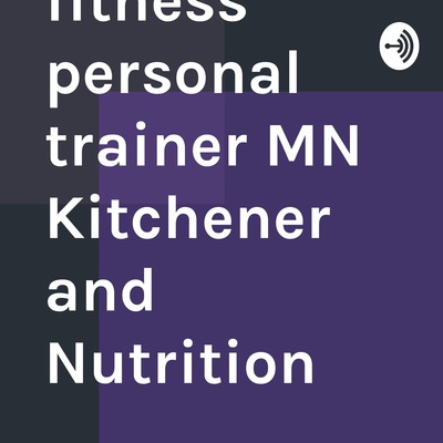 Healthy and fitness personal trainer mn kitchener