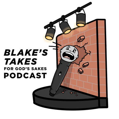 The Final Episode of Blake's Takes For God's Sake