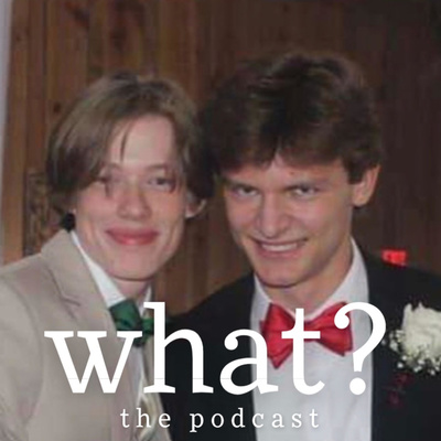 what? the podcast