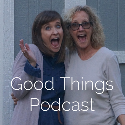Good Things Podcast