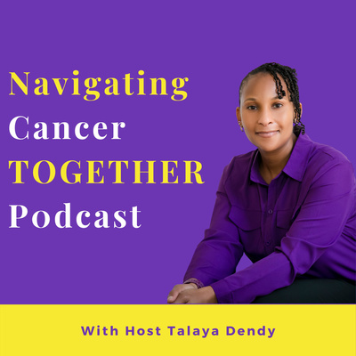 Introduction to Navigating Cancer TOGETHER with Talaya Dendy