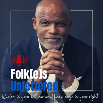 Folkes Unfettered| Raw Talk, Real People