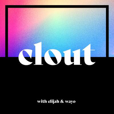 CLOUT W/ ELIJAH & WAYO