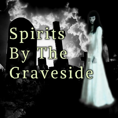 Spirits By The Graveside