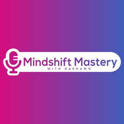 Mindshift Mastery • A podcast on Spotify for Creators