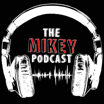 The Mikey Podcast