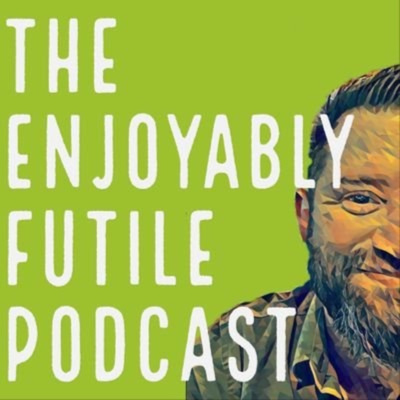 the enjoyably futile podcast