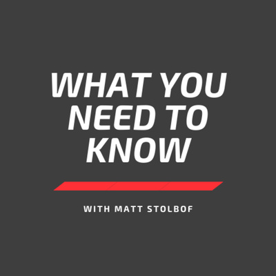 What You Need to Know with Matt Stolbof