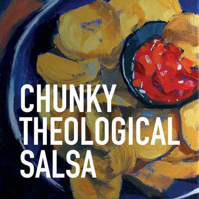 Chunky Theological Salsa