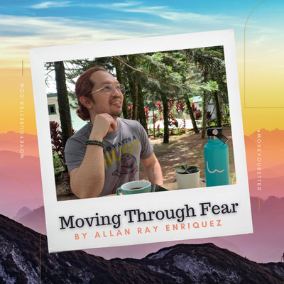 Moving Through Fear