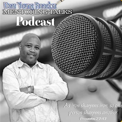 Dear Young Preacher Mentoring Talk