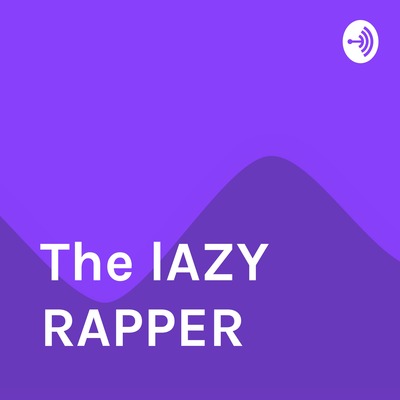 Lazy Eye Rapper The lAZY RAPPER • A podcast on Spotify for Creators