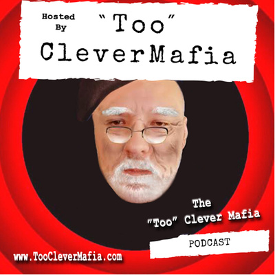 The “Too” Clever Mafia Podcast
