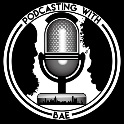 Podcasting With Bae