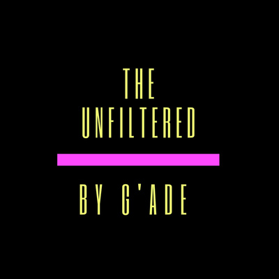 The Unfiltered by G\'Ade