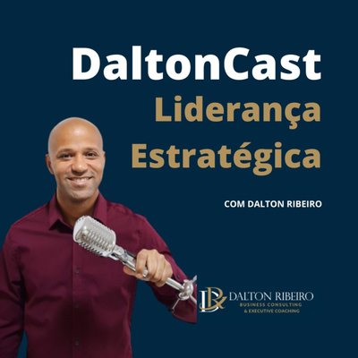 DaltonCast - Liderança Estratégica