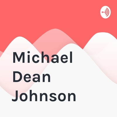 Michael Dean Johnson • A podcast on Spotify for Creators