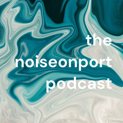 the noiseonport podcast